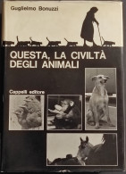 Questa, La Civiltà Degli Animali - G. Bonuzzi - Ed. Cappelli - 1964 I Ed. - Animali Da Compagnia