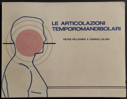 Le Articolazioni Temporomandibolari - P. Pellegrini - G. Calura - Pfizer - 1984 - Medicina, Psicologia