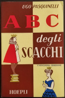 ABC Degli Scacchi - U. Pasquinelli - Ed. Hoepli - XI Ed. - Manuels Pour Collectionneurs