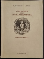 Alla Ricerca Della Cucina Alessandrina - G. Bertolino - E.d. Il Quadrante - 1983 - House & Kitchen