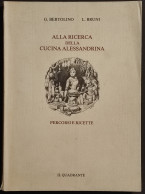 Alla Ricerca Della Cucina Alessandrina - G. Bertolino - E.d. Il Quadrante - 1983 - Maison Et Cuisine