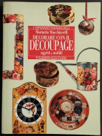 Decorare Con Il Decoupage - Oggetti/Mobili - M. Macchiavelli - Ed. Fabbri - 1996 - Collectors Manuals