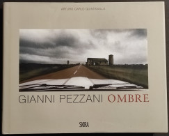 Gianni Pezzani Ombre/Shadows - A. C. Quintavalle - Ed. Skira - 2013 I Ed. - Fotografia