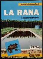 La Rana - Il Moderno Allevamento - G. Perillo, G. Piccoli - Ed. REDA - 1989 - Animali Da Compagnia