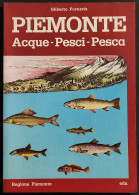 Piemonte - Acque-Pesci-Pesca - G. Forneris - Ed. Eda - 1984 - Chasse Et Pêche
