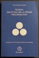 Tecnica: Dialettica Della Prassi Psicoanalitica - F. Morgenthaler - Ed. Boringhieri - 1980 - Médecine, Psychologie