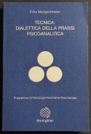 Tecnica: Dialettica Della Prassi Psicoanalitica - F. Morgenthaler - Ed. Boringhieri - 1980 - Medicina, Psicologia