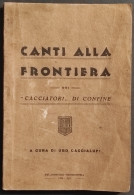 Canti Alla Frontiera Dei Cacciatori Di Confine - U. Caccialupi - 1935 - Cinema & Music