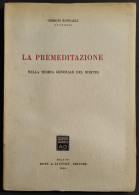 La Premeditazione - G. Roncagli - Ed. Giuffrè -1950 - Society, Politics & Economy