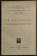 La Sospensione Del Processo Esecutivo - C. Furno - Ed. Giuffrè - 1956 - Maatschappij, Politiek, Economie