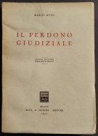 Il Perdono Giudiziario - M. Duni - Ed. Giuffrè - 1957 - Società, Politica, Economia