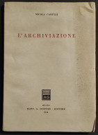 L'Archiviazione - N. Carulli - Ed. Giuffrè - 1958 - Société, Politique, économie