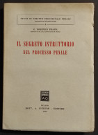 Il Segreto Istruttorio Nel Processo Penale - G. D. Pisapia - Ed. Giuffrè - 1960 - Gesellschaft Und Politik