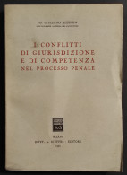 Conflitti Di Giurisprudenza E Competenza Nel Processo Penale - Ed. Giuffrè - 1955 - Sociedad, Política, Economía