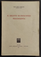 Il Delitto Di Insolvenza Fraudolenta - G. C. Angeloni - Ed. Giuffrè - 1954 - Sociedad, Política, Economía