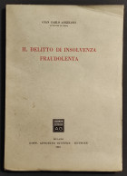 Il Delitto Di Insolvenza Fraudolenta - G. C. Angeloni - Ed. Giuffrè - 1954 - Sociedad, Política, Economía