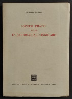 Aspetti Pratici Della Espropriazione Singolare - G. Pedata - Ed. Giuffrè - 1961 - Gesellschaft Und Politik