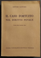 Il Caso Fortuito Nel Diritto Penale - A. Santoro - Ed. UTET - 1956 - Maatschappij, Politiek, Economie