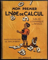 Mon Premier Livre De Calcul - Blin, Dumarqué, Renaud - Ed. Delagrave - 1947 - Kinderen