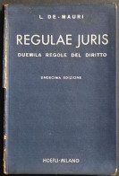 Regulae Juris - Duemila Regole Diritto - L. De Mauri - Ed. Hoepli - Rist. 1949 - Società, Politica, Economia