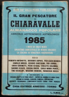 Il Gran Pescatore Di Chiaravalle - Almanacco Popolare 1985 - Ed. Arneodo - Handbücher Für Sammler