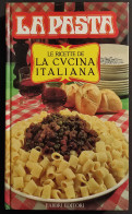 La Pasta - Le Ricette De La Cucina Italiana - S. Donati - Ed. Fabbri - 1985 - Casa Y Cocina