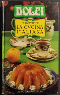 Dolci - Le Ricette De La Cucina Italiana - S. Donati - Ed. Fabbri - 1985 - Maison Et Cuisine