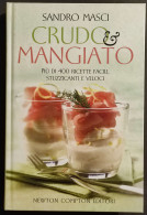 Crudo & Mangiato - S. Masci - Ed. Newton Compton - 2010 I Ed. - Casa E Cucina