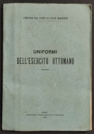 Uniformi Dell'Esercito Ottomano - Com. Corpo Stato Maggiore - 1911 - Andere & Zonder Classificatie