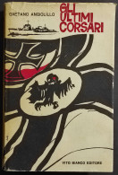 Gli Ultimi Corsari - G. Angiolillo - Ed. Vito Bianco - 1965 - Guerre 1939-45