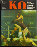 K.O. Storia Avventure E Segreti Del Pugilato Mondiale - Ed. Mondadori - 1978 - Sport