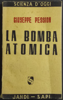 La Bomba Atomica - G. Pession - Ed. Jandi Sapi - 1945 - Matematica E Fisica