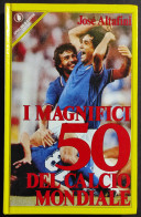 I Magnifici 50 Del Calcio Mondiale - J. Altafini - Ed. Sperling & Kupfer - 1985 - Deportes