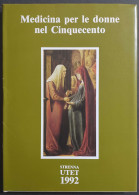 Medicina Per Le Donne Nel Cinquecento - G. Marinello - Ed. UTET - 1992 - Medecine, Psychology