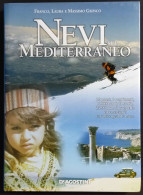 Nevi Sul Mediterraneo - F. L. E M. Gionco - Ed. De Agostini - 2002 - Turismo, Viajes