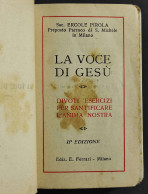 La Voce Di Gesù - Divoti Esercizi - E. Pirola - Ed. Ferrari - 1927 - Godsdienst