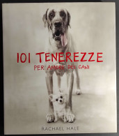 101 Tenerezze Per Amore Dei Cani - R. Hale - Ed. Contrasto - 2003 - Pictures