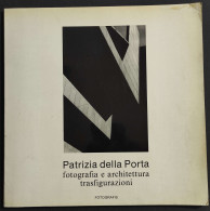 Patrizia Della Porta - Fotografia E Architettura Trasfigurazioni - 1980 - Fotografie