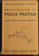 Esercitazione Di Fisica Pratica - G. Aliverti - Ed. Manuali Hoepli - 1941 - Manuales Para Coleccionistas