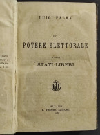 Del Potere Elettorale Negli Stati Liberi - L. Palma - Ed. Treves - 1869 - Libri Antichi