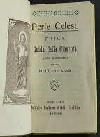 Perle Celesti - Prima Guida Agli Esercizi Della Pietà Cristiana - 1901 - Religión