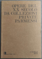 Opere XX Secolo Da Collezioni Private Parmensi - 1982 - Arte, Antigüedades
