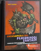 Enciclopedia Dei Personaggi Fantasy - M. Dixon - Ed. Il Castello - 2009 - Kids
