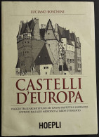Castelli D'Europa - L. Boschini - Ed. Hoepli - 2000 - Kunst, Antiquitäten