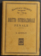 Diritto Internazionale Penale - S. Adinolfi - Ed. Hoepli - 1913 - Manuali Per Collezionisti