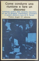 Come Condurre Una Riunione E Fare Un Discorso - R. Ferrari - Ed. F. Angeli - 1983 - Collectors Manuals