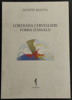 Loredana Cerveglieri Forma D'Angelo - G. Bilotta - Ed. Ilitia - 1997 - Kunst, Antiek