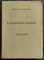 Il Settecento Italiano - Catalogo - Città Di Venezia - 1929 - Arte, Antigüedades