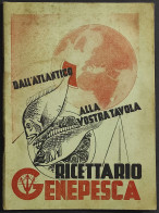 Ricettario Genepesca - 1937 - Dall'Atlantico Alla Vostra Tavola - Casa E Cucina