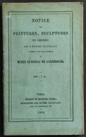 Notice Des Peintures Sculptures Et Dessins Musee Luxembourg - 1872 - Livres Anciens